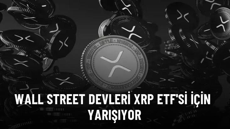 Wall Street devleri XRP ETF'si için yarışıyor