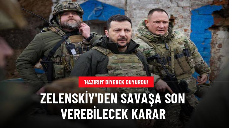 Zelenskiy, savaşa son verebilecek kararını 'hazırım' diyerek duyurdu