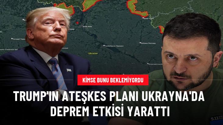 Trump'ın ateşkes planı Ukrayna'da deprem etkisi yarattı