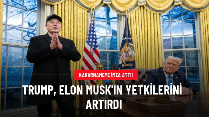 Trump, Elon Musk'ın yetkilerini artıran kararnameye imza attı