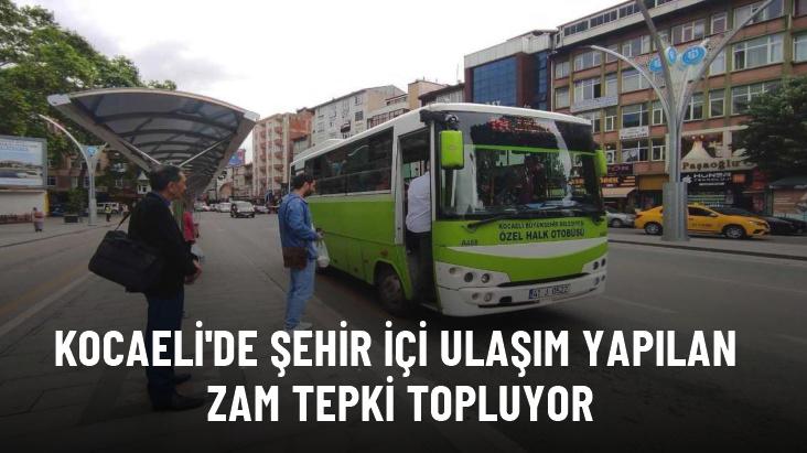 Kocaeli'de şehir içi ulaşım ücretlerine yapılan yüzde 35'lik zam tepki topluyor