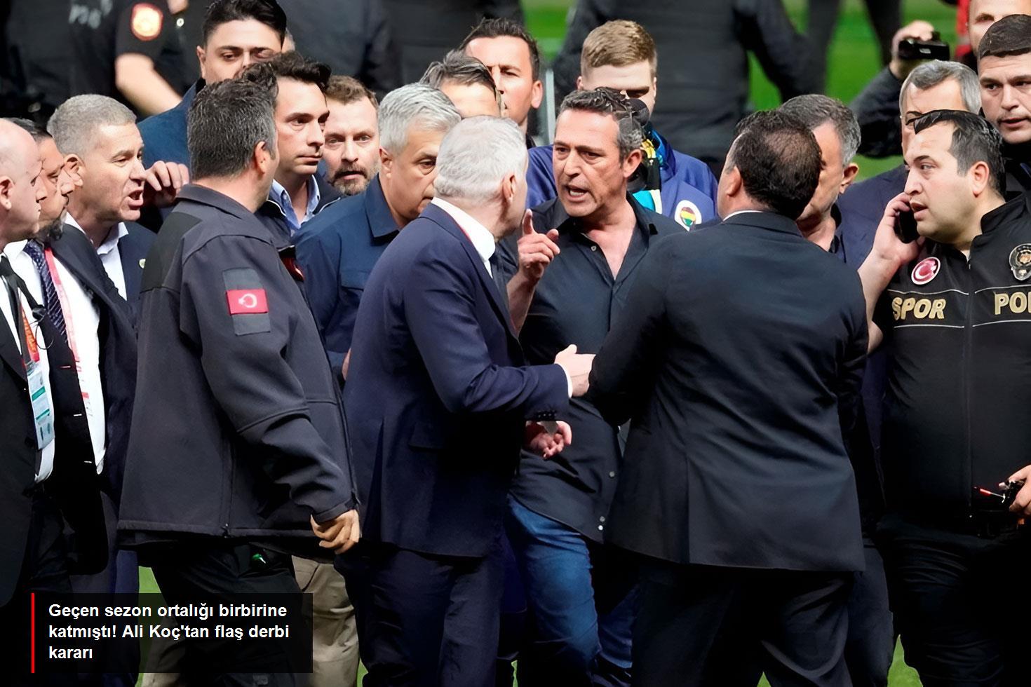 Geçen sezon ortalığı birbirine katmıştı! Ali Koç'tan flaş derbi kararı