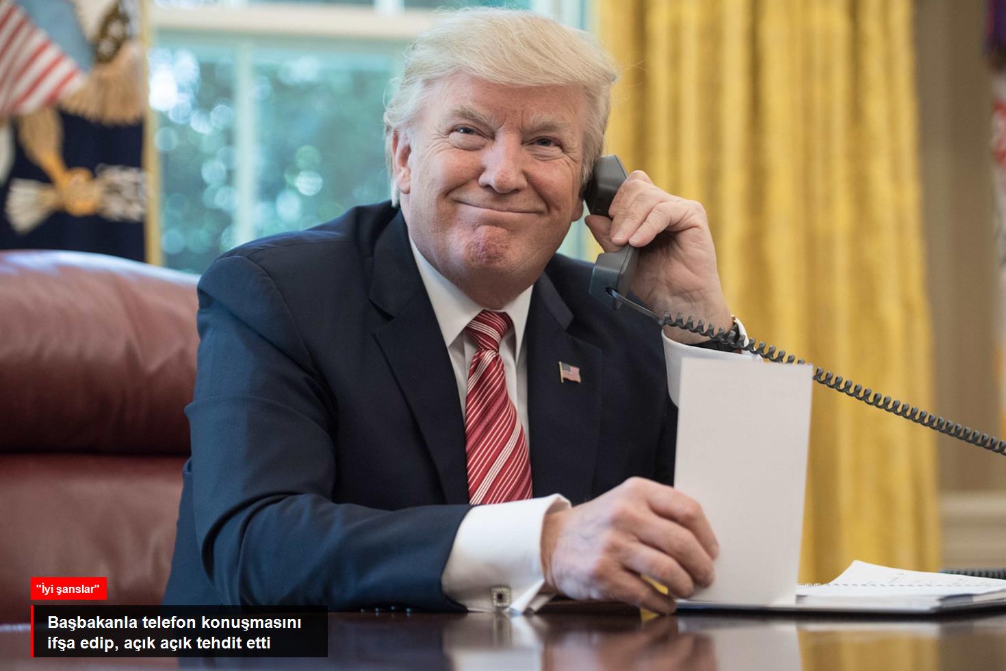 Trump başbakanla telefon konuşmasını ifşa edip, açık açık tehdit etti: İyi şanslar Justin