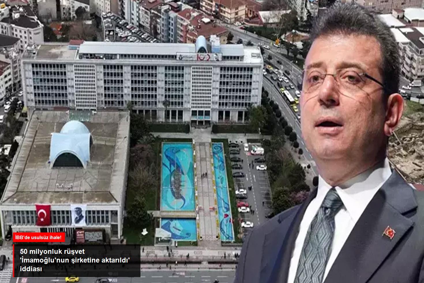 İBB'deki usulsüz ihaleye ilişkin 50 milyon liralık rüşvet iddiası