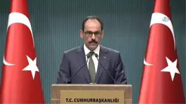 Cumhurbaşkanlığı Sözcüsü Kalın: 