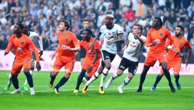 Süper Ligde Beşiktaş ile Başakşehir Vodafone Park'ta 1-1 Berabere Kaldı