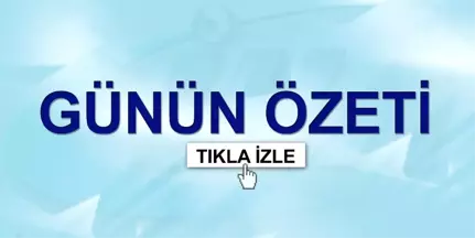 Günün Özeti