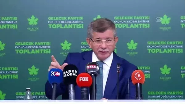 Gelecek Partisi Genel Başkanı Davutoğlu'ndan ekonomi değerlendirmesi