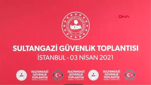 İçişleri Bakanı Soylu Sultangazi Güvenlik Toplantısı'na katıldı