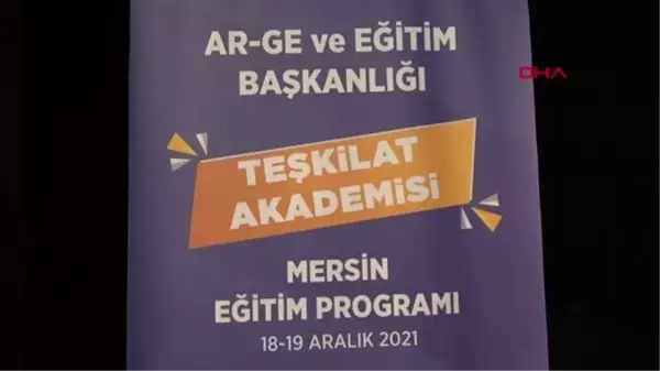 MERSİN'DE AK PARTİ 'TEŞKİLAT AKADEMİSİ' BAŞLADI