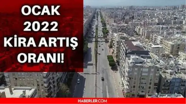 Kira artış oranı ne kadar? Kira artış oranı kaç oldu? Kira artış oranı belli oldu mu? Ocak 2022 kira artış oranı kaç?