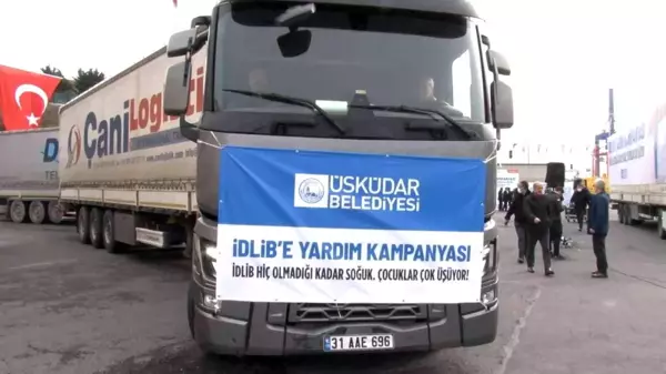 Üsküdar'dan İdlib'e 100 tırlık yardım konvoyu yola çıktı