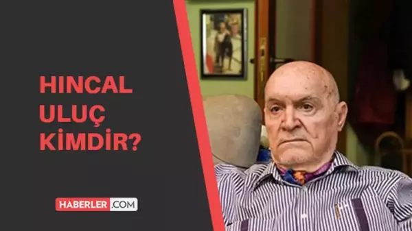 Hıncal Uluç kimdir? Hıncal Uluç kaç yaşında ve nerelidir?