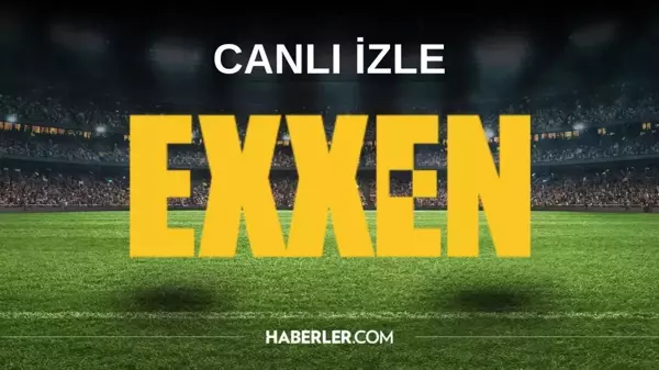 EXXEN canlı maç izle! EXXEN canlı izleme linki! EXXEN HD canlı izle!