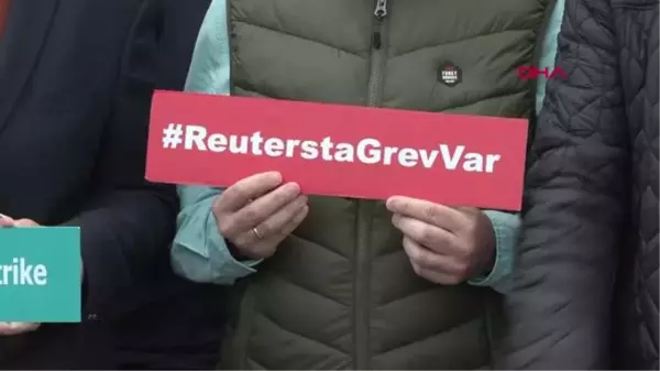 REUTERS ÇALIŞANLARI 10 MAYIS'TA GREV KARARI AÇIKLADI