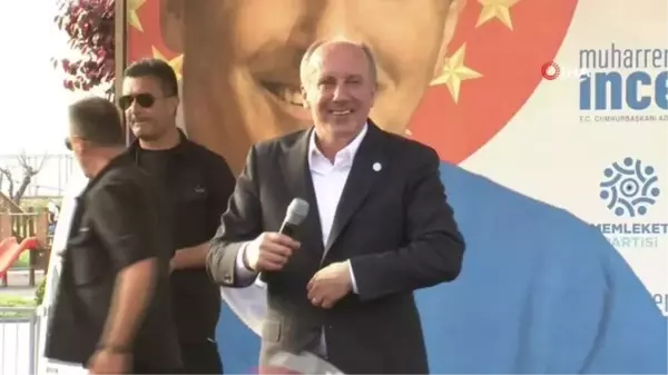 Cumhurbaşkanı adayı Muharrem İnce: 