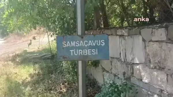 Samsa Çavuş Türbesi Bakımsızlığına Tepki