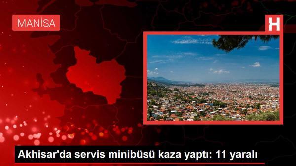 Akhisar'da servis minibüsü kaza yaptı: 11 yaralı