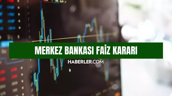 MERKEZ BANKASI FAİZ KARARI: Merkez Bakası faiz oranı açıklandı mı, yüzde kaç oldu? SON DAKİKA!