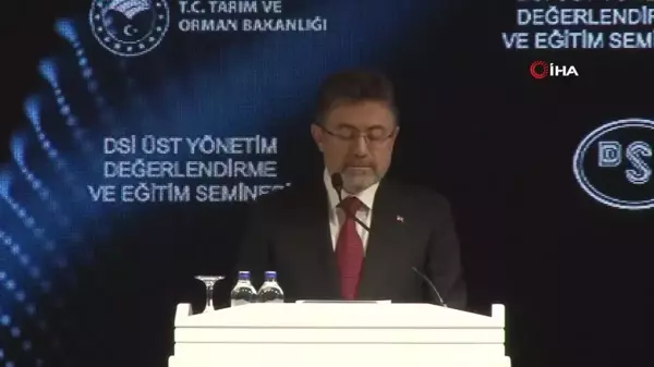 Bakan Yumaklı: Tarım, sanayi ve enerji sektörlerinin sürdürülebilirliği için suya ihtiyaç var