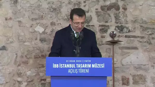 İstanbul Tasarım Müzesi Açılışında Konuşan İmamoğlu: 