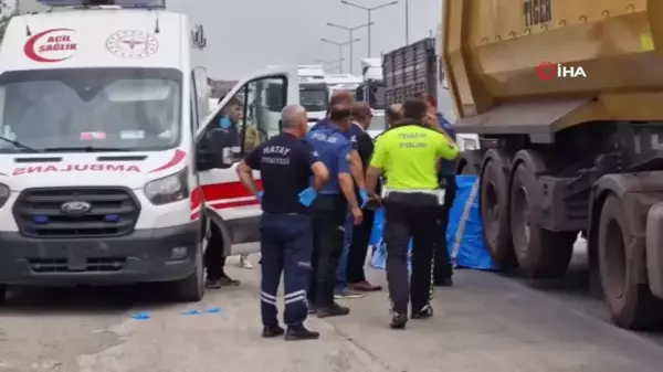 Hatay'da feci kaza: Tırın çarptığı adam öldü