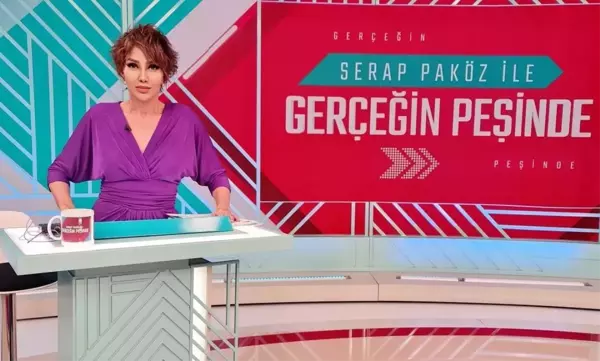 Serap Paköz'ün sunduğu Gerçeğin Peşinde programı yayından kaldırıldı