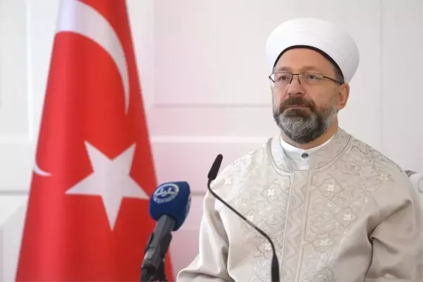 Diyanet İşleri Başkanı Erbaş: 