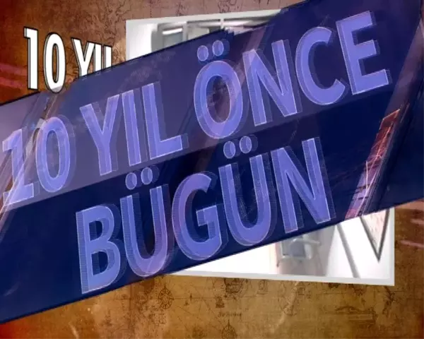 10 yıl önce bugün neler oldu ?