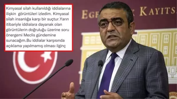 TSK'nın kimyasal silah kullandığına yönelik paylaşımda bulunan CHP'li Tanrıkulu hakkında fezleke