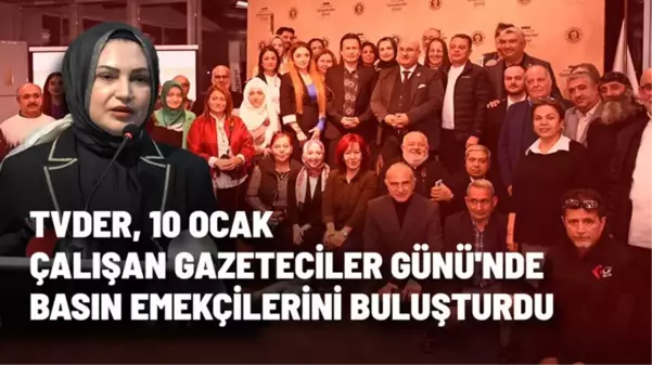 TVDER, 10 Ocak Çalışan Gazeteciler Günü'nde basın emekçilerini buluşturdu