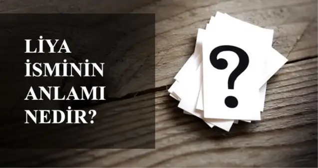 Liya ne demek? Liya nedir? Liya isminin anlamı