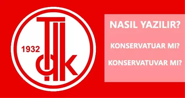 Konservatuvar nasıl yazılır? TDK'ya göre konservatuvar mı, konservatuar mı? Konservatuvar ne demek?