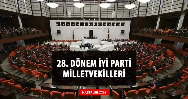 İYİ Parti kaç milletvekili çıkardı? İYİ Parti milletvekili sayısı kaç? 28. Dönem İYİ Parti milletvekilleri kim? İsimleri ile milletvekili listesi!