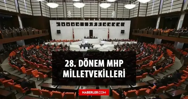 MHP kaç milletvekili çıkardı? MHP milletvekili sayısı kaç? 28. Dönem MHP milletvekilleri kim? İsimleri ile milletvekili listesi!