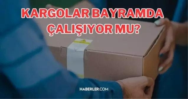 Kargocular bayramda çalışıyor mu 2023? Sürat Kargo, Aras Kargo, Yurtiçi, MNG Kargo bayramda çalışıyor mu? Kargocular bayramda açık mı?