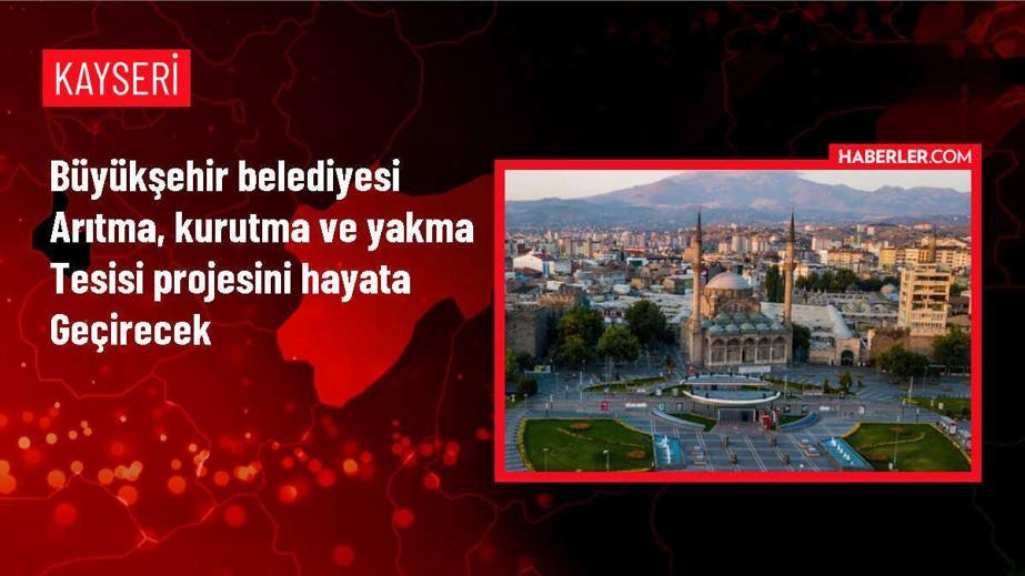 Kayseri'de Arıtma, Kurutma ve Yakma Tesisi Projesi Hayata Geçirilecek