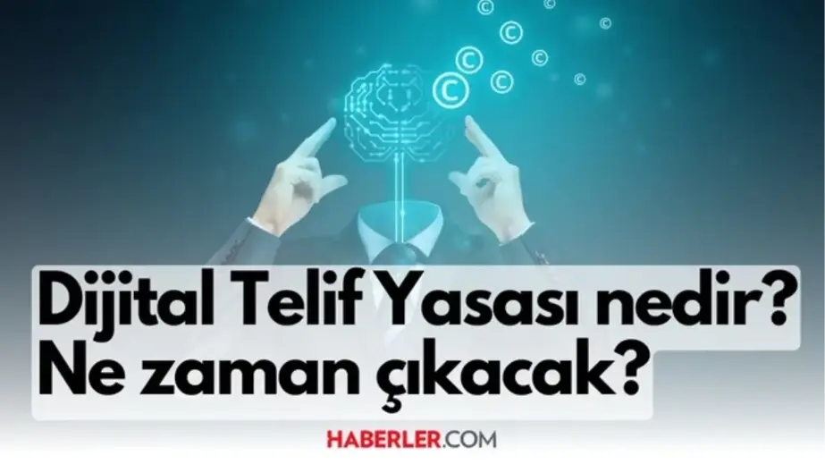 Dijital telif yasası nedir? Dijital telif yasası ne zaman çıkıyor? Dijital telif hakkı ne demek?