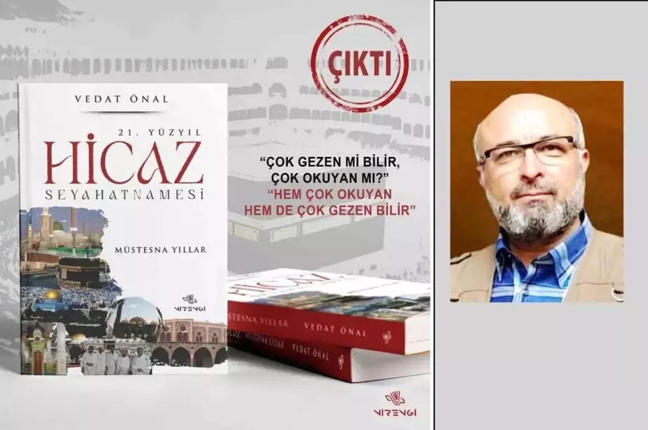 Eğitimci-Yazar Vedat Önal'ın '21. Yüzyıl Hicaz Seyahatnamesi' Kitabı Çıktı